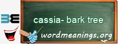 WordMeaning blackboard for cassia-bark tree